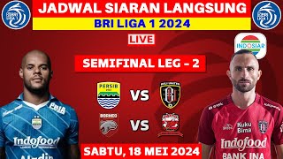 JADWAL SIARAN LANGSUNG BRI LIGA 1 MALAM INI LIVE INDOSIAR - 18 MEI 2024 - PERSIB VS BALI UNITED