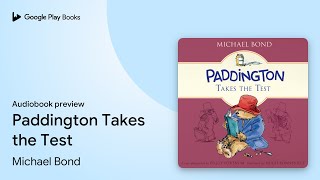 Paddington Takes the Test by Michael Bond · Audiobook preview