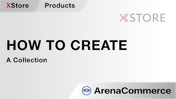 How to create a collection & customize collection layout section in Xstore