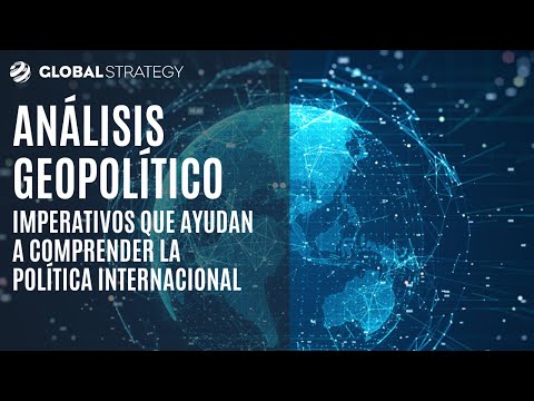 Análisis geopolítico. Imperativos que ayudan a comprender la política internacional