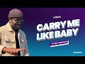 Victor Thompson - Carry Me Like Baby (Lyrics)