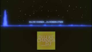 DUJ-KE-CHANDA DJ DOMAN RDN CG UT MIX