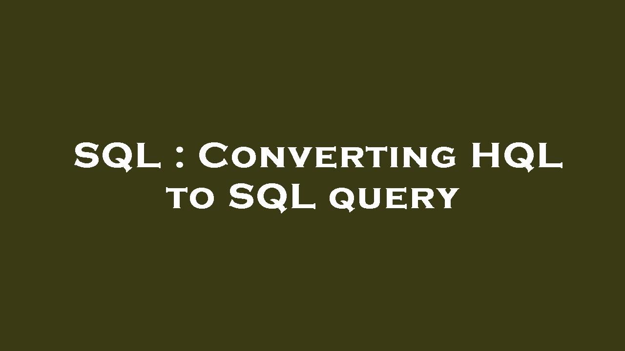 SQL : Converting HQL to SQL query - YouTube