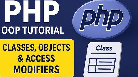 "PHP OOP Tutorial: Classes, Objects & Access Modifiers Explained with Examples"
