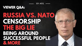 Doug Casey's Take [ep.#312] Russia vs. NATO, The BIG Lie, Censorship Incoming, and more