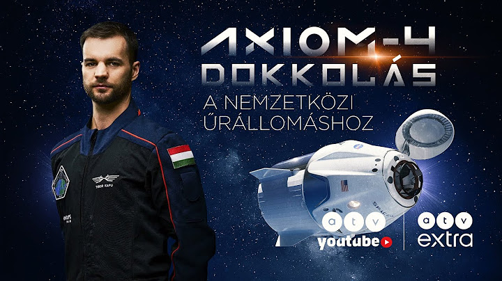 🚀 AXIOM-4 – Kapu Tiborék megérkeznek a Nemzetközi Űrállomásra | Élő közvetítés