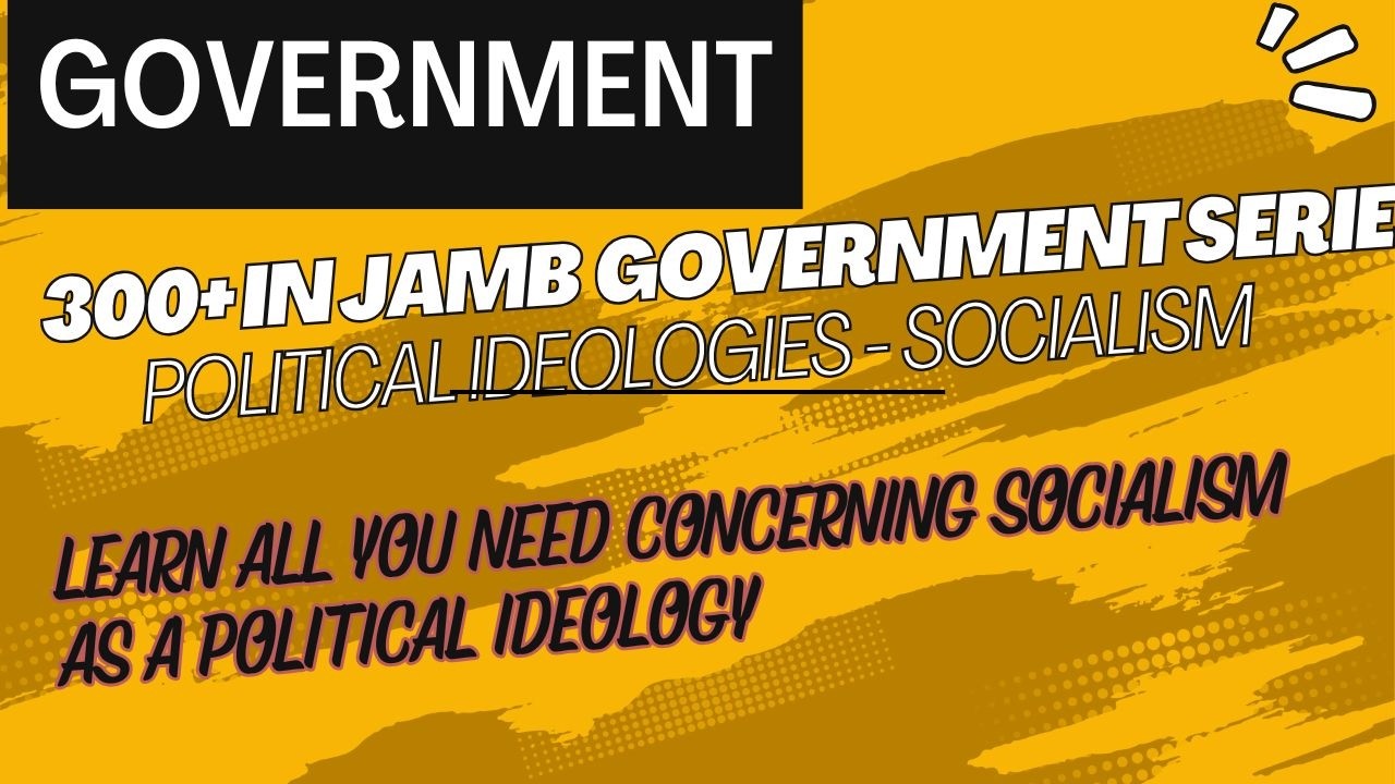 Более 300 тем из серии «Правительство» для JAMB — Социализм, эпизод 23