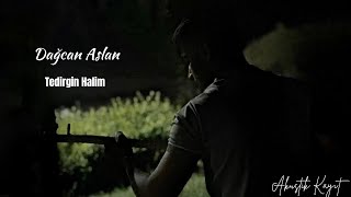 Dağcan Aslan - Tedirgin Halim [Akustik 2025]