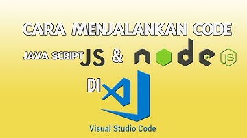Cara Menjalankan Code Java Script dan Node JS di Visual Studio Code