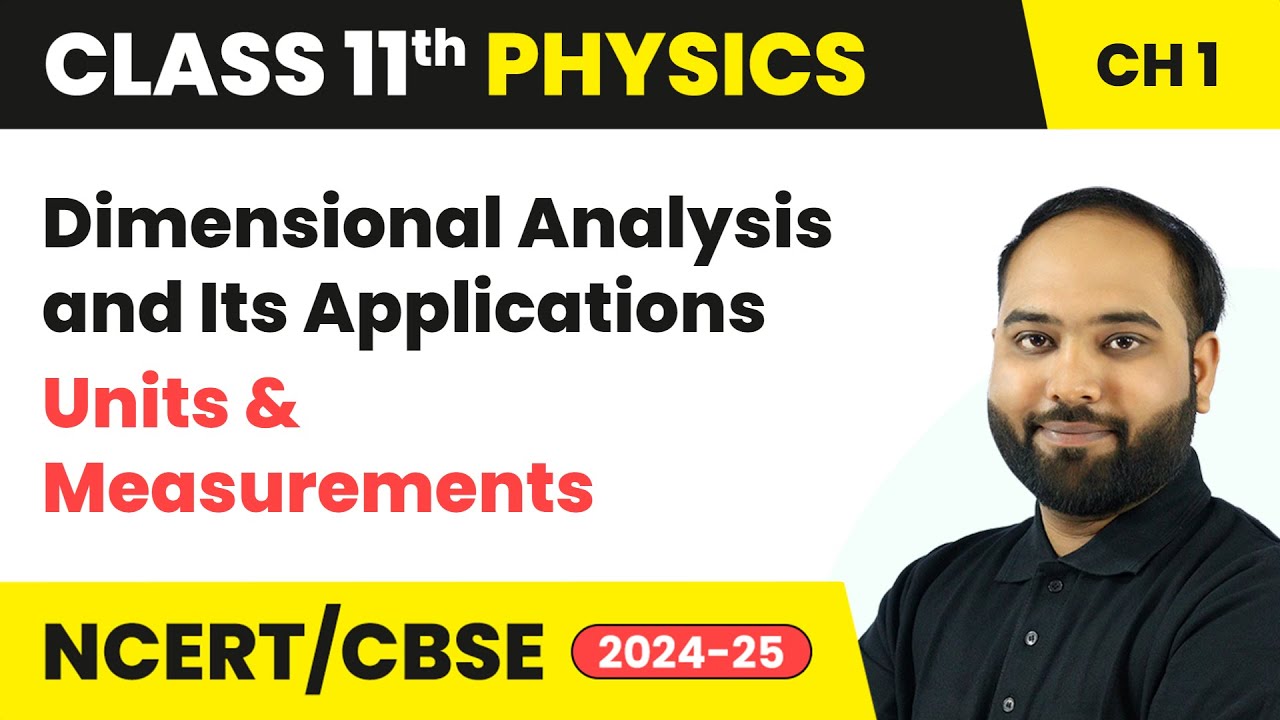 Dimensional Analysis and Its Applications - Units & Measurements | Class 11 Physics Chapter 1 | CBSE