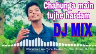 Download Lagu Chahunga Main Tujhe Harden Tu Meri Zindagi DJ Remix Song 2019    Hard Bass dj mix MP3
