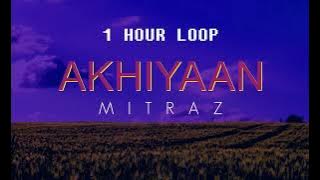 MITRAZ - Akhiyaan 1 hour loop