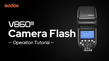 Godox: #V860III Camera Flash Operation Tutorial