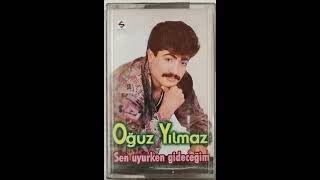Oğuz Yılmaz - Sen Uyurken Gideceğim