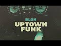 Blgn  uptown funkoriginal song