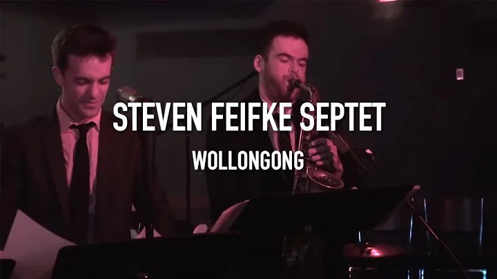 The Steven Feifke Septet - Wollongong [Live Version]