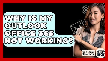 Why Is My Outlook Office 365 Not Working? - TheEmailToolbox.com