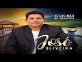 Jose oliveira  cd completo jesus nao me abandona