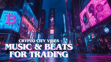 Bitcoin Crypto City Vibes | Music & Beats for Trading - Work, Study, Focus, Coding