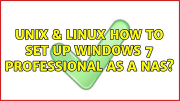 Unix & Linux: How to set up Windows 7 Professional as a NAS? (3 Solutions!!)