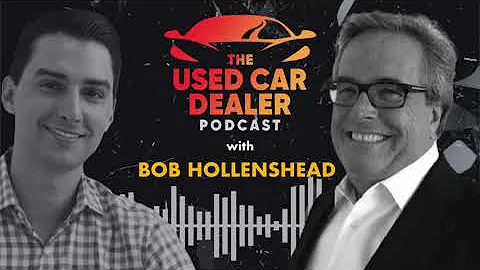 Used Car Dealer Podcast - Ep #12 Bob Hollenshead L...