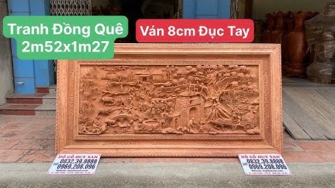 🔴 Báo Giá Tác Phẩm Tranh Đồng Quê 2m52x1m27 Ván Liền 8cm Siêu Vip Đục Tay Sắc Nét Gỗ Hương Đá