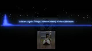 Stadium Dugem Strange Condition Hendry Al Remix{Risbeats}