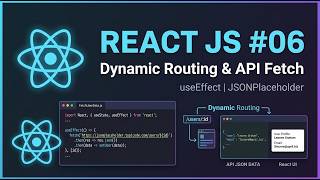 React JS #06 | Dynamic Routing, Fetch API, useEffect & JSONPlaceholder