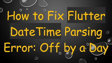 How to Fix Flutter DateTime Parsing Error: Off by a Day
