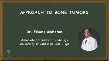 Approach to bone tumors by Dr. Edward Smitaman