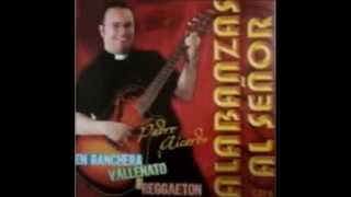 Video thumbnail of "MI SERENATA  PADRE AICARDO ALZATE"