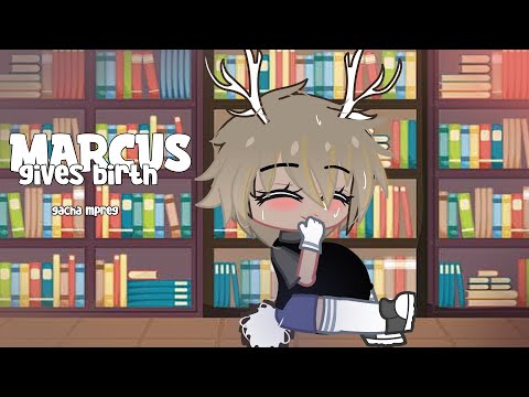 Marcus gives birth  -Gacha mpreg - gacha birth boy