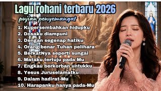 KUPERSEMBAHKAN HIDUPKU || LAGU ROHANI TERBARU || pujian penyemangat yang memberikan kelegaan 