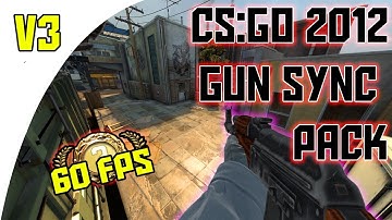 CS:GO 2012 (BETA) Gun Sync pack - Clips (60fps)
