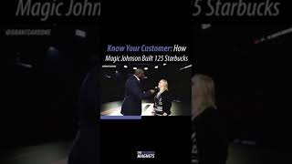 Know your customer: How MAGIC JOHNSON built 125 STARBUCKS 💯