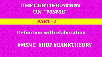 IIBF CERTIFICATION ON MSME ( PART 2) : Definition with elaboration #MSME