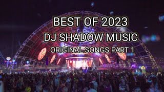 BEST OF 2023 • DJ Shadow Music (Original songs - Part 1