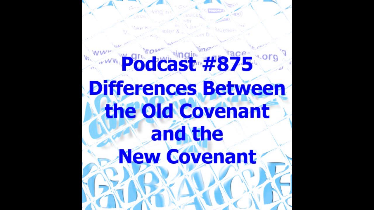 Differences Between the Old Covenant and the New Covenant (Growing in ...