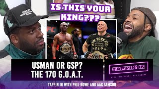 Kamaru Usman or GSP Welterweight G.O.A.T. | ft. Pop Vazquez | TAPPIN' IN with Phil Rowe & Aak Samson