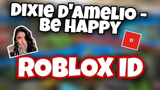 Dixie D'amelio - Be Happy | ROBLOX ID *FULL* *100%*