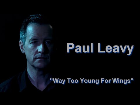 Paul Leavy   Way Too Young For Wings