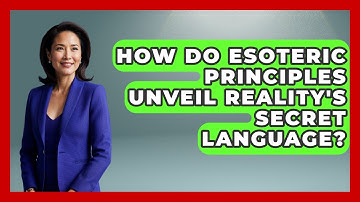 How Do Esoteric Principles Unveil Reality
