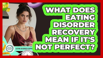What Does Eating Disorder Recovery Mean If It