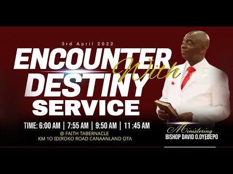 ENCOUNTER WITH DESTINY SERVICE | 3, APRIL 2022 | FAITH TABERNACLE OTA