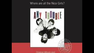 Video thumbnail of "Any Trouble - Nice Girls"