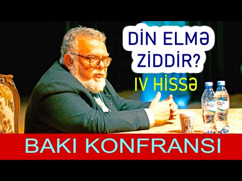 Celal Şengör - BAKI KONFRANSI | DİN ELMƏ ZİDDİR? | 4-cü hissə