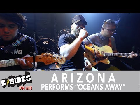 B-Sides On-Air: ARIZONA Performs &quot;Oceans Away&quot;