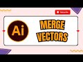 How to Merge Vectors in Adobe Illustrator