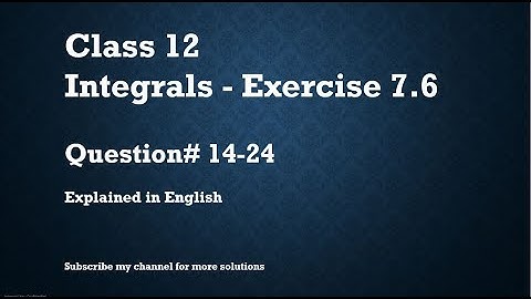 Class 12 Integrals 7.6 Part3-Qs#14-24 (In English)- NCERT CBSE