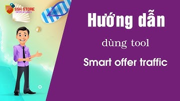 Hướng dẫn dùng tool smart offer traffic